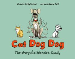Cat Dog Dog : The Story of a Blended Family