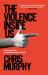 The Violence Inside Us : A Brief History of an Ongoing American Tragedy The Violence Inside Us : A Brief History of an Ongoing American Tragedy