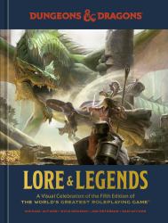 Dungeons and Dragons Lore and Legends : A Visual Celebration of the Fifth Edition of the World's Greatest Roleplaying Game