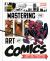 Marvel's Mastering the Art of Comics : An Insider's Guide to Creating Characters, Stories, and Comics That Leap off the Page