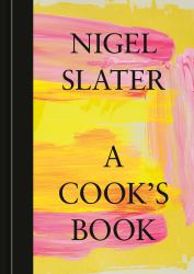 A Cook's Book : The Essential Nigel Slater [a Cookbook]