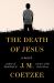 The Death of Jesus : A Novel