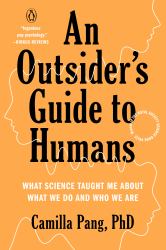 An Outsider's Guide to Humans : What Science Taught Me about What We Do and Who We Are