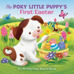 The Poky Little Puppy's First Easter : A Lift-The-Flap Board Book
