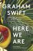 Here We Are : A Novel
