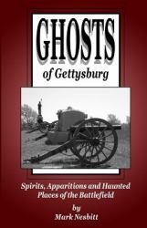 Ghosts of Gettysburg : Spirits, Apparitions and Haunted Places on the Battlefield