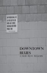 Downtown Blues : A Skid Row Reader
