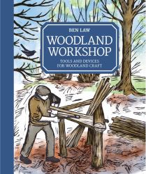 Woodland Workshop : Tools and Devices for Woodland Craft
