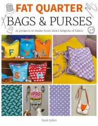 Fat Quarter: Bags and Purses : 25 Projects to Make from Short Lengths of Fabric