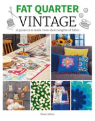 Fat Quarter: Vintage : 25 Projects to Make from Short Lengths of Fabric