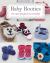 Baby Booties : 10 Cute Projects to Crochet