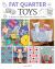 Fat Quarter: Toys : 25 Projects to Make from Short Lengths of Fabric