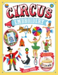 Circus Embroidery : More Than 200 Motifs and Projects to Stitch