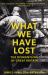 What We Have Lost : The Dismantling of Great Britain