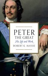 Peter the Great: His Life and World