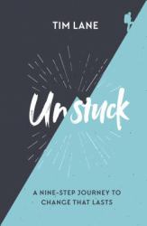 Unstuck : A Nine-Step Journey to Change That Lasts