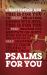 Psalms for You : How to Pray, How to Feel and How to Sing