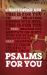Psalms for You : How to Pray, How to Feel and How to Sing