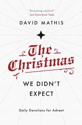The Christmas We Didn't Expect : Daily Devotions for Advent
