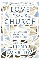 Love Your Church : 8 Great Things about Being a Church Member
