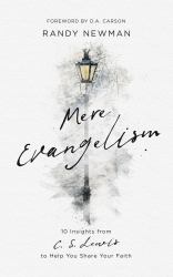 Mere Evangelism : 10 Insights from C. S. Lewis to Help You Share Your Faith