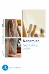 Nehemiah: God's Building Project : Eight Studies for Groups or Individuals