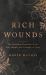 Rich Wounds : The Countless Treasures of the Life, Death, and Triumph of Jesus