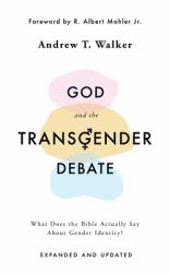God and the Transgender Debate (Second Edition) : What Does the Bible Actually Say about Gender Identity?
