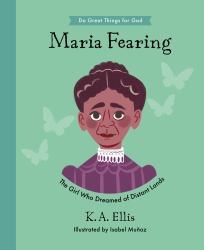 Maria Fearing : The Girl Who Dreamed of Distant Lands