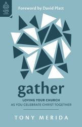 Gather : Loving Your Church As You Celebrate Christ Together