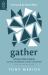 Gather : Loving Your Church As You Celebrate Christ Together