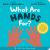 What Are Hands for? Board Book : Training Young Hearts