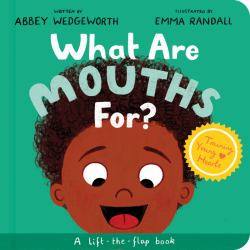 What Are Mouths for? Board Book : Training Young Hearts