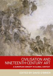 Civilisation and Nineteenth-Century Art : A European Concept in Global Context