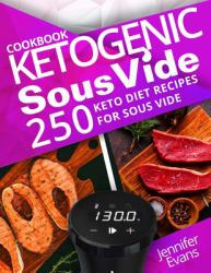 Ketogenic Sous Vide Cookbook: 250 Keto Diet Recipes for Sous Vide