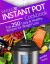 Whole 30 Instant Pot Cookbook: Top 250 Tasty and Healthy Recipes for Weight Loss