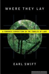 Where They Lay : A Forensic Expedition in the Jungles of Laos