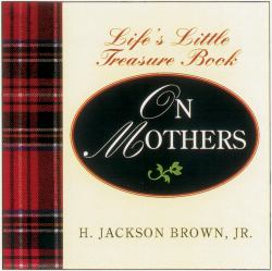 Life's Little Instruction Book From Mothers to Daughters