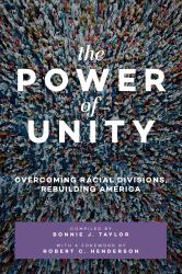 The Power of Unity : Overcoming Racial Divisions, Rebuilding America