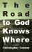 The Road to God Knows Where