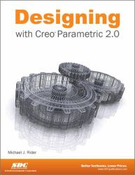 Designing with Creo Parametric 2. 0