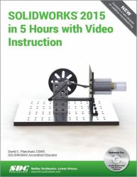 SOLIDWORKS 2015 in 5 Hours with Video Instruction