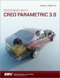Designing with Creo Parametric 3. 0