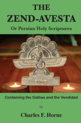 The Zend-Avesta : Or Persian Holy Scriptures