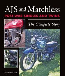AJS and Matchless Post-War Singles and Twins : The Complete Story