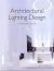 Architectural Lighting Design : A Practical Guide