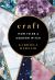 Craft : Everyday Magic for Modern Witches