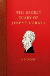 The Secret Diary of Jeremy Corbyn : A Parody