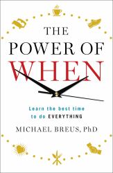The Power of When : Discover Your Chronotype and Maximise Your Potential
