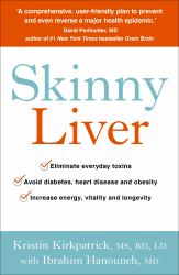 Skinny Liver : Lose the Fat and Lose the Toxins for Increased Energy, Health and Longevity